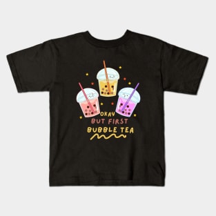 Okay But First Bubble Tea Kids T-Shirt